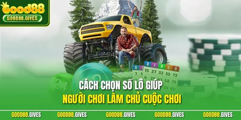 Cách chọn số lô giúp người chơi làm chủ cuộc chơi